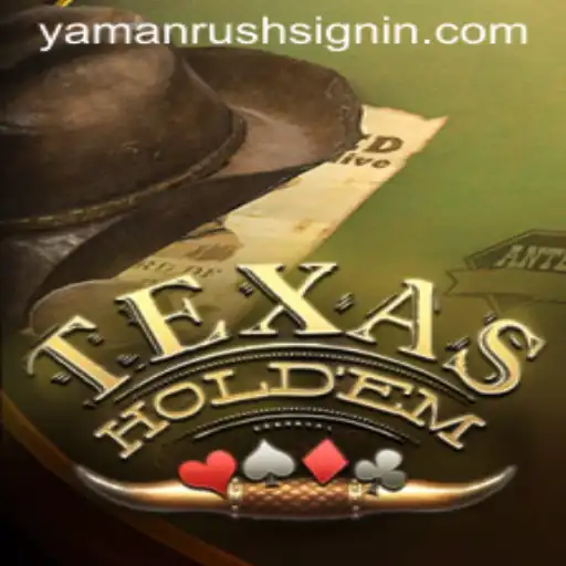 Mastering Texas Holdem: A Dive into Yamanrush and the Art of Strategy